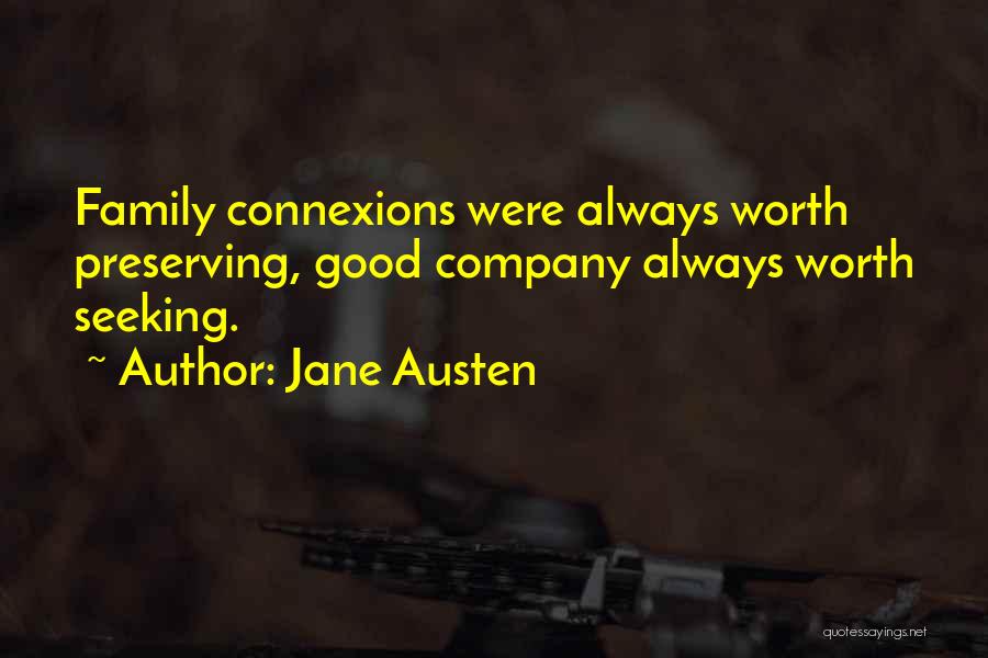 Jane Austen Quotes: Family Connexions Were Always Worth Preserving, Good Company Always Worth Seeking.