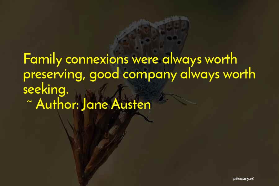 Jane Austen Quotes: Family Connexions Were Always Worth Preserving, Good Company Always Worth Seeking.