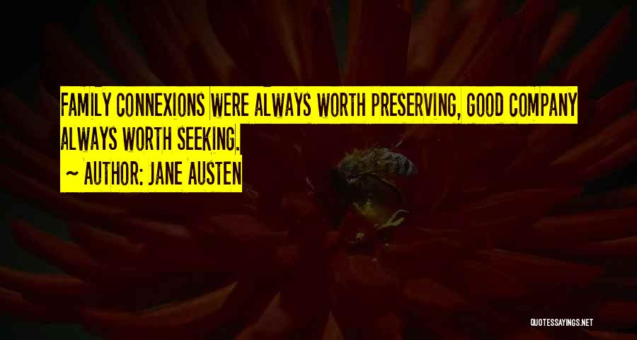 Jane Austen Quotes: Family Connexions Were Always Worth Preserving, Good Company Always Worth Seeking.