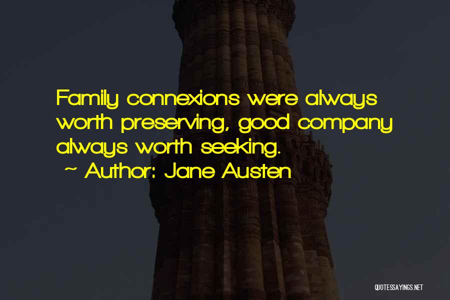 Jane Austen Quotes: Family Connexions Were Always Worth Preserving, Good Company Always Worth Seeking.