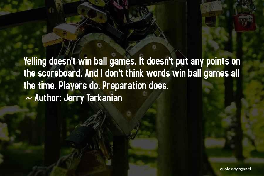 Jerry Tarkanian Quotes: Yelling Doesn't Win Ball Games. It Doesn't Put Any Points On The Scoreboard. And I Don't Think Words Win Ball