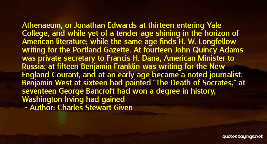 Charles Stewart Given Quotes: Athenaeum, Or Jonathan Edwards At Thirteen Entering Yale College, And While Yet Of A Tender Age Shining In The Horizon