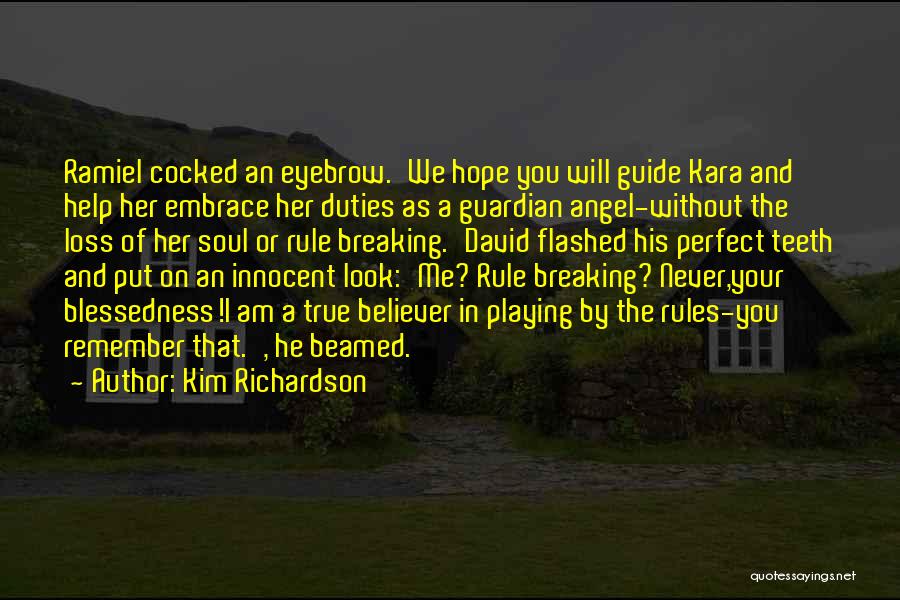 Kim Richardson Quotes: Ramiel Cocked An Eyebrow.'we Hope You Will Guide Kara And Help Her Embrace Her Duties As A Guardian Angel-without The