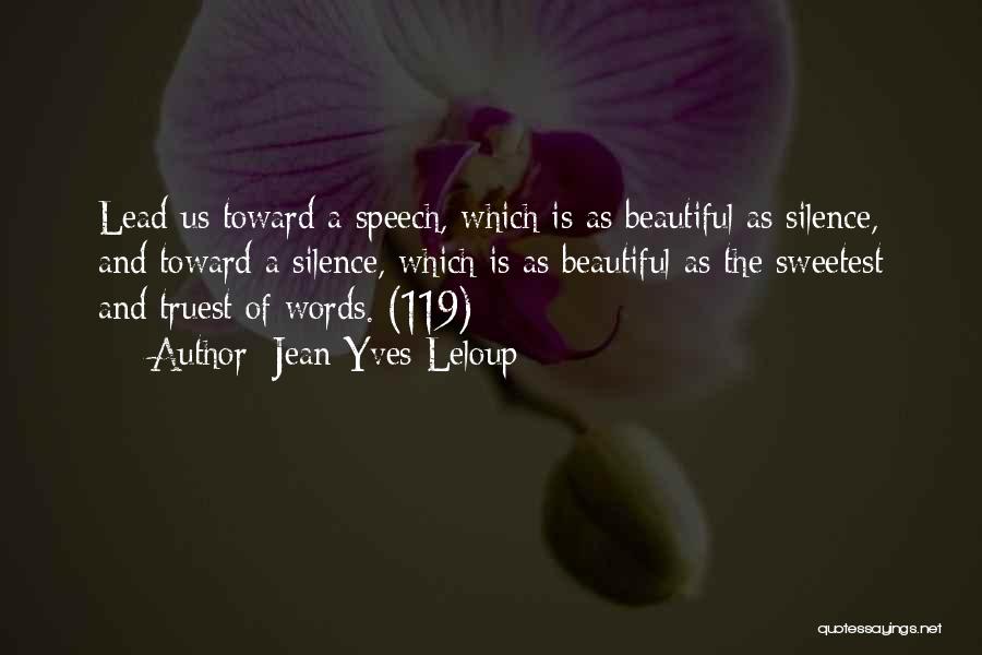 Jean-Yves Leloup Quotes: Lead Us Toward A Speech, Which Is As Beautiful As Silence, And Toward A Silence, Which Is As Beautiful As