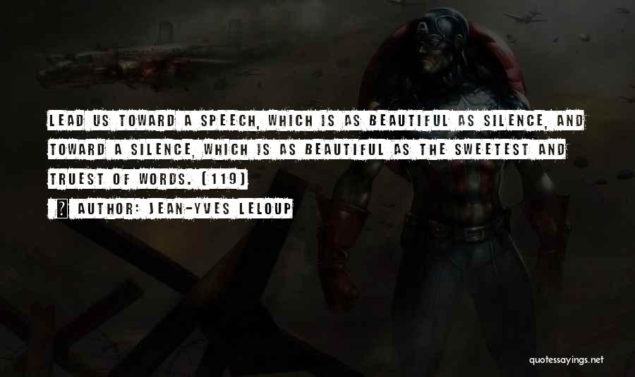 Jean-Yves Leloup Quotes: Lead Us Toward A Speech, Which Is As Beautiful As Silence, And Toward A Silence, Which Is As Beautiful As