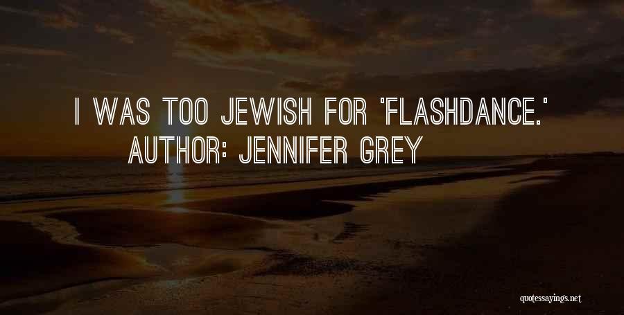 Jennifer Grey Quotes: I Was Too Jewish For 'flashdance.'