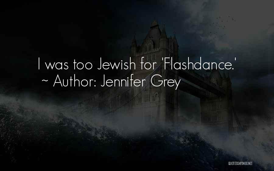 Jennifer Grey Quotes: I Was Too Jewish For 'flashdance.'