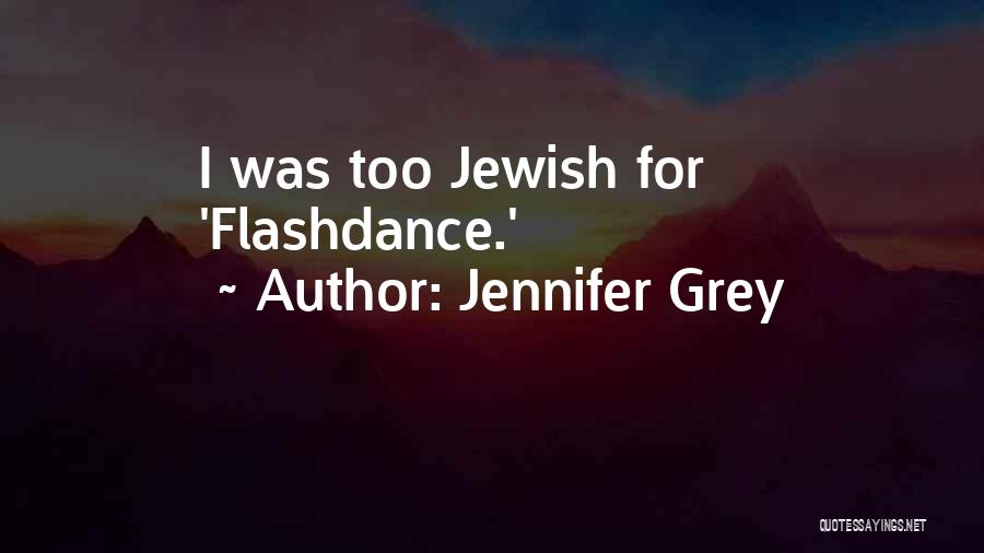 Jennifer Grey Quotes: I Was Too Jewish For 'flashdance.'
