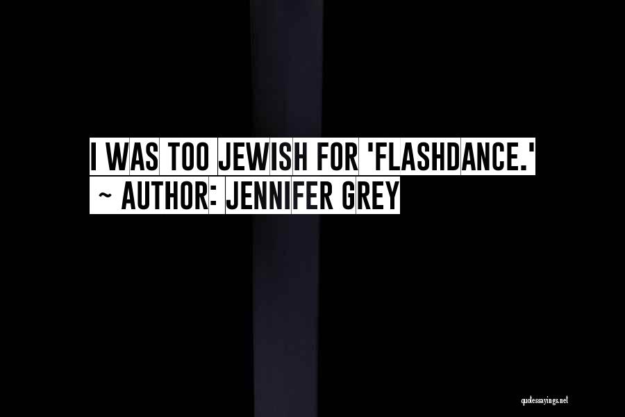 Jennifer Grey Quotes: I Was Too Jewish For 'flashdance.'