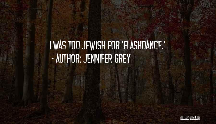 Jennifer Grey Quotes: I Was Too Jewish For 'flashdance.'