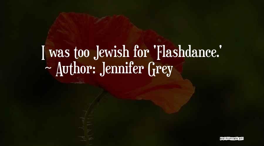 Jennifer Grey Quotes: I Was Too Jewish For 'flashdance.'