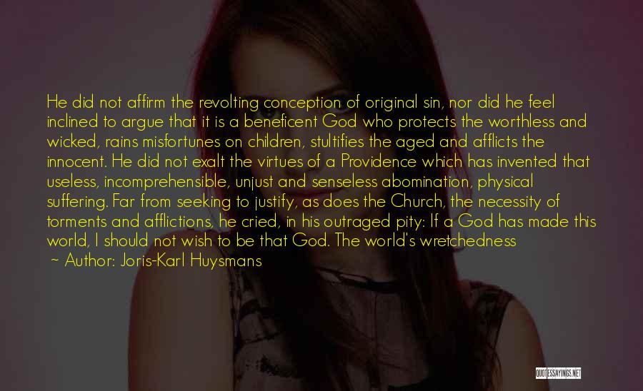 Joris-Karl Huysmans Quotes: He Did Not Affirm The Revolting Conception Of Original Sin, Nor Did He Feel Inclined To Argue That It Is