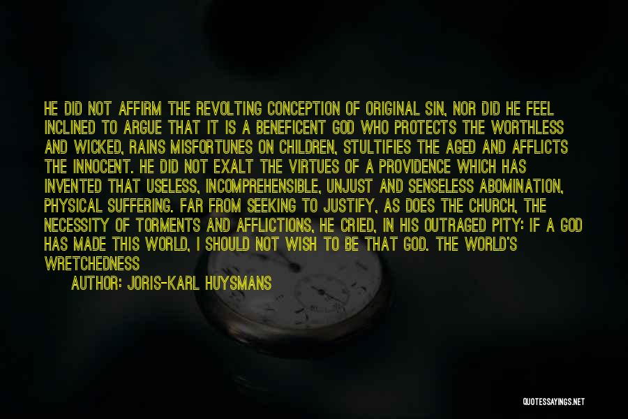 Joris-Karl Huysmans Quotes: He Did Not Affirm The Revolting Conception Of Original Sin, Nor Did He Feel Inclined To Argue That It Is