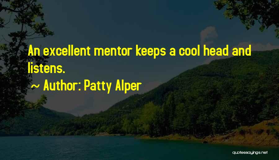 Patty Alper Quotes: An Excellent Mentor Keeps A Cool Head And Listens.