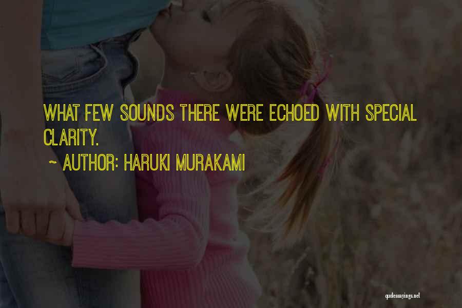Haruki Murakami Quotes: What Few Sounds There Were Echoed With Special Clarity.