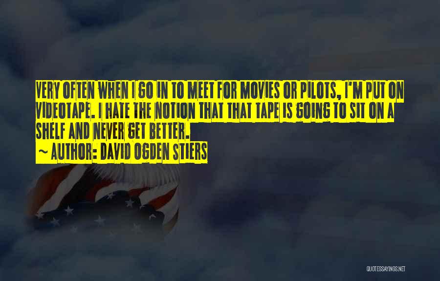 David Ogden Stiers Quotes: Very Often When I Go In To Meet For Movies Or Pilots, I'm Put On Videotape. I Hate The Notion