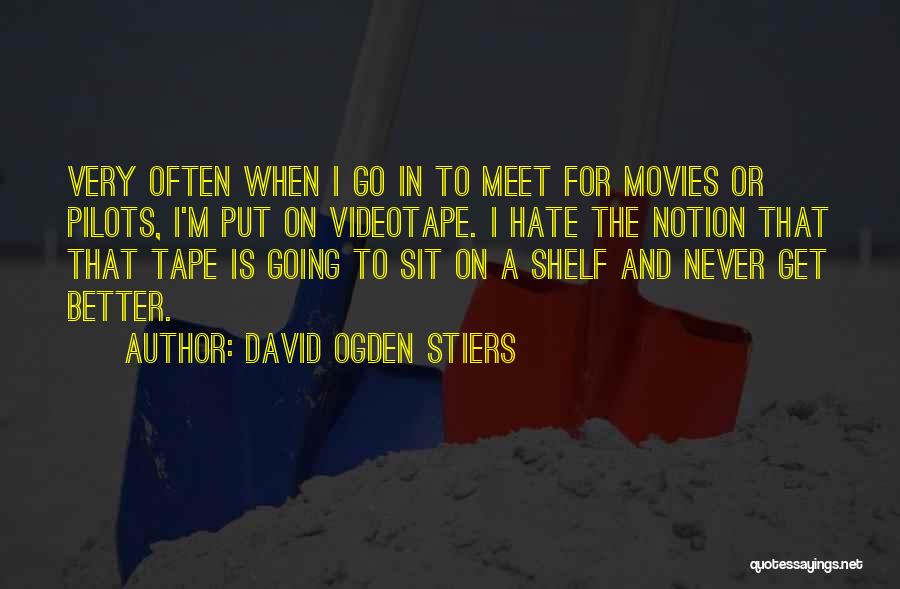 David Ogden Stiers Quotes: Very Often When I Go In To Meet For Movies Or Pilots, I'm Put On Videotape. I Hate The Notion