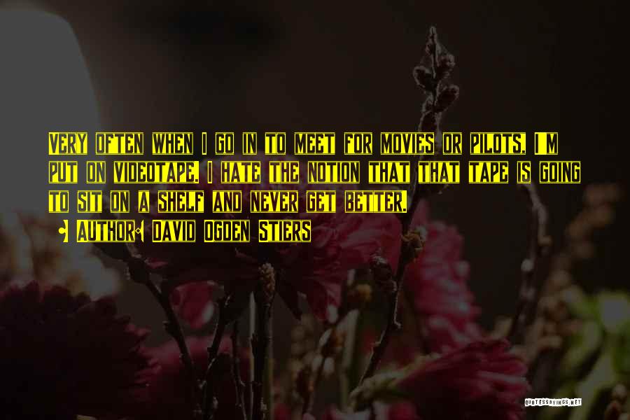 David Ogden Stiers Quotes: Very Often When I Go In To Meet For Movies Or Pilots, I'm Put On Videotape. I Hate The Notion