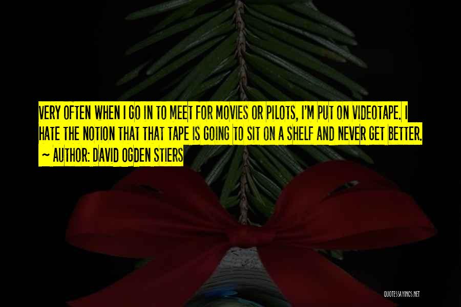 David Ogden Stiers Quotes: Very Often When I Go In To Meet For Movies Or Pilots, I'm Put On Videotape. I Hate The Notion