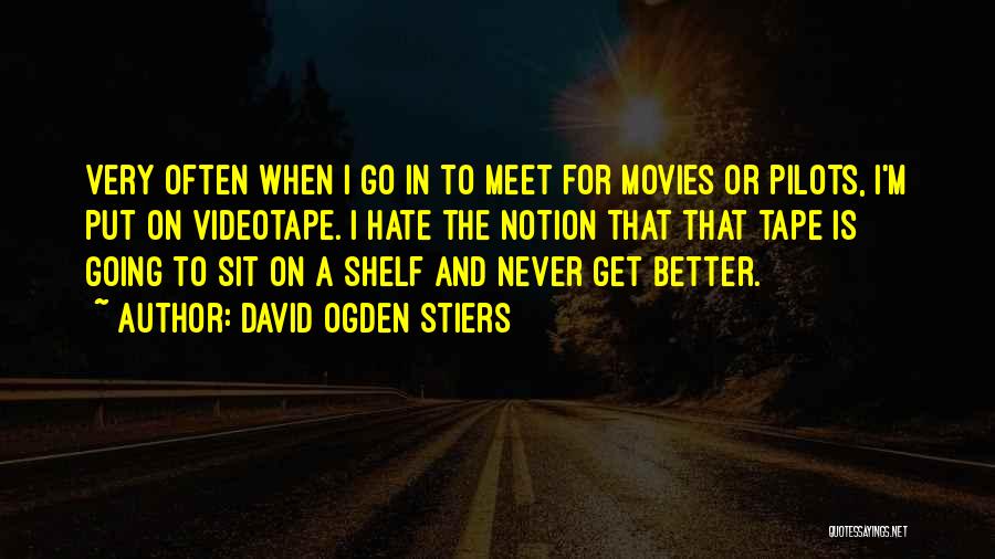 David Ogden Stiers Quotes: Very Often When I Go In To Meet For Movies Or Pilots, I'm Put On Videotape. I Hate The Notion