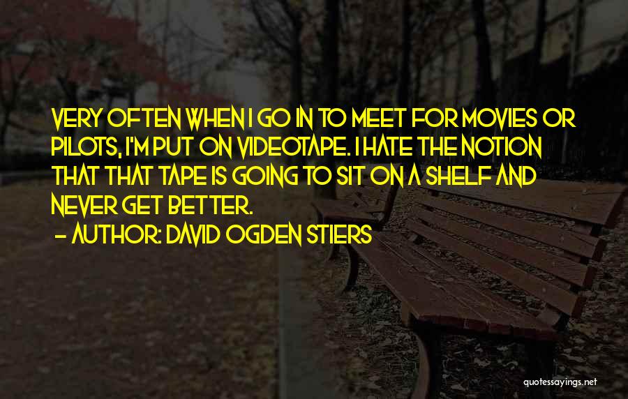 David Ogden Stiers Quotes: Very Often When I Go In To Meet For Movies Or Pilots, I'm Put On Videotape. I Hate The Notion