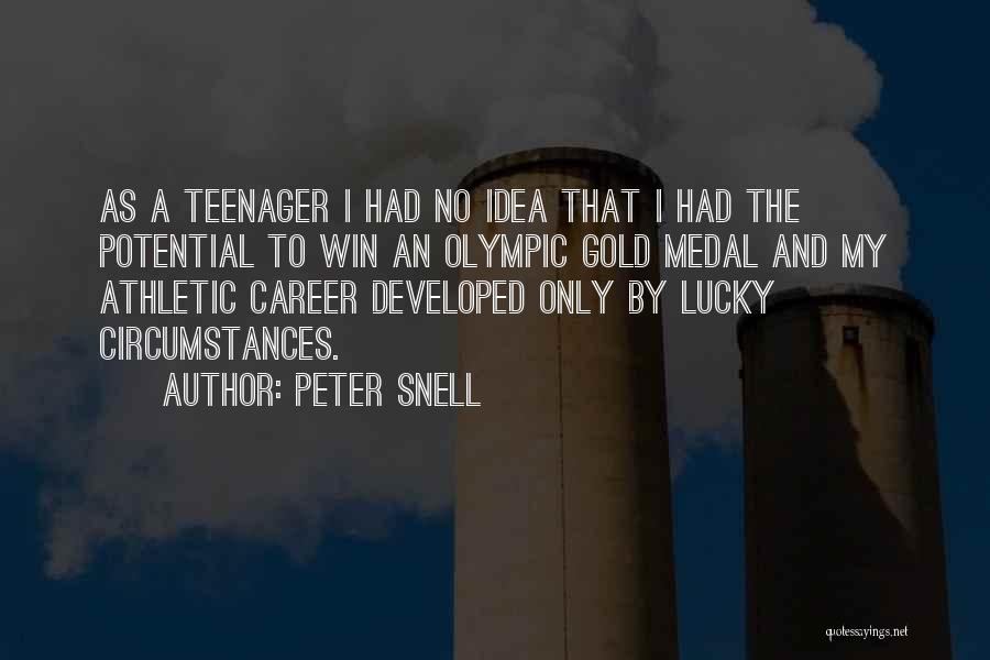 Peter Snell Quotes: As A Teenager I Had No Idea That I Had The Potential To Win An Olympic Gold Medal And My