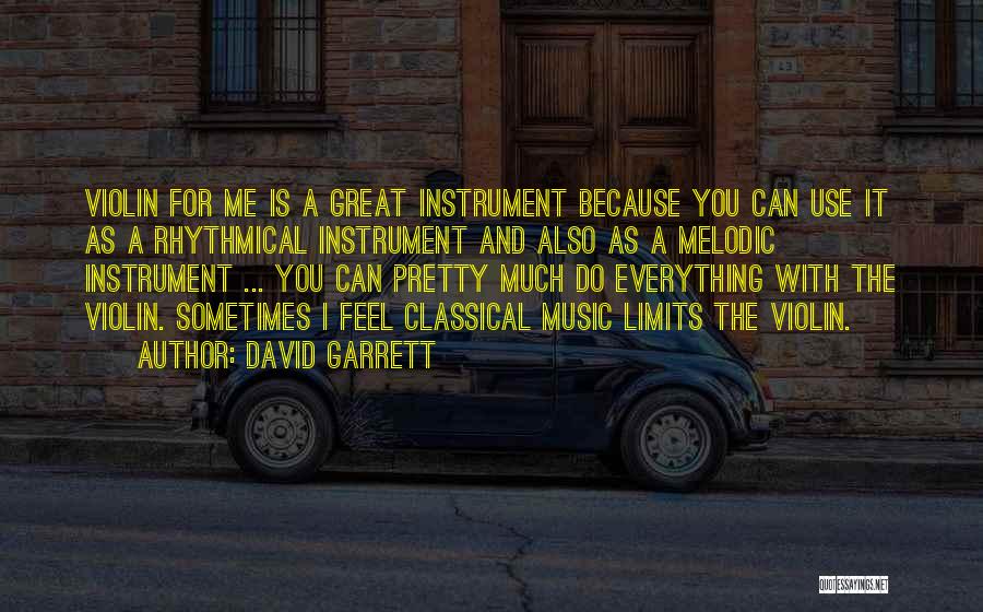 David Garrett Quotes: Violin For Me Is A Great Instrument Because You Can Use It As A Rhythmical Instrument And Also As A