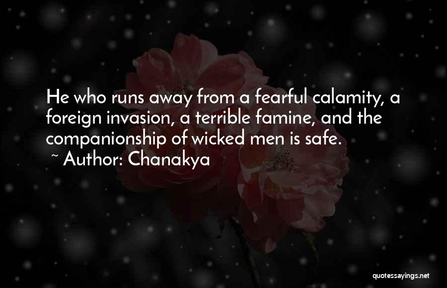 Chanakya Quotes: He Who Runs Away From A Fearful Calamity, A Foreign Invasion, A Terrible Famine, And The Companionship Of Wicked Men