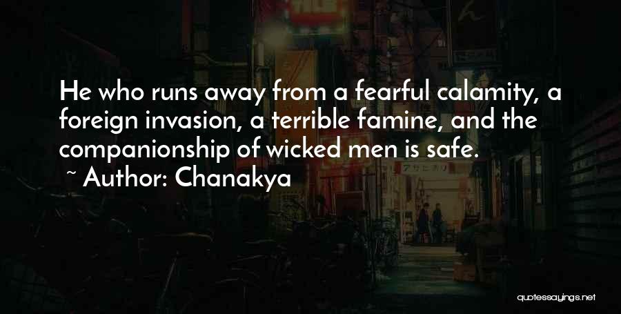 Chanakya Quotes: He Who Runs Away From A Fearful Calamity, A Foreign Invasion, A Terrible Famine, And The Companionship Of Wicked Men