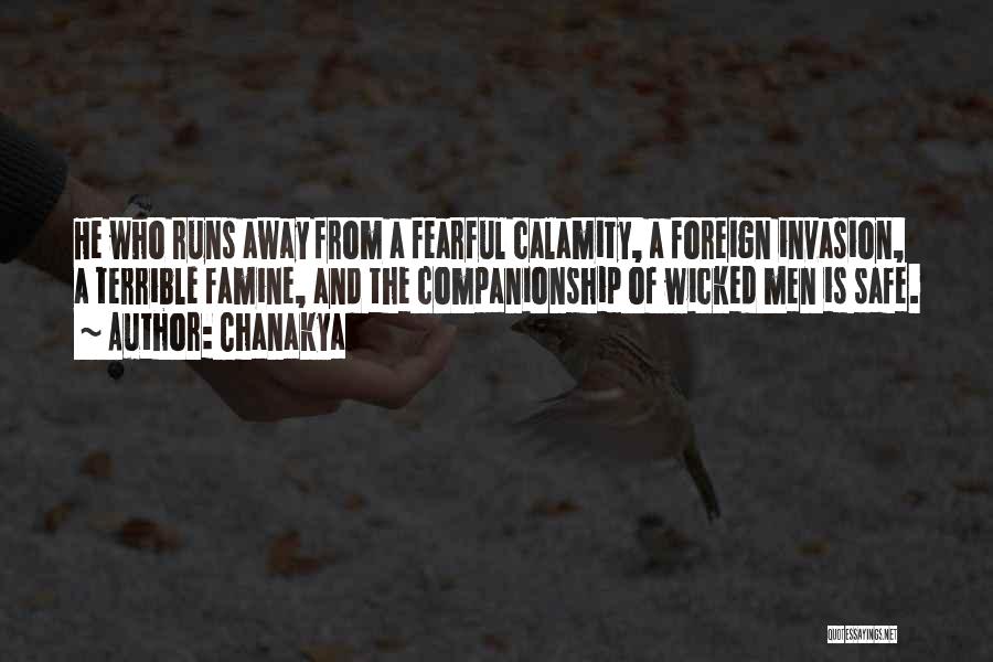 Chanakya Quotes: He Who Runs Away From A Fearful Calamity, A Foreign Invasion, A Terrible Famine, And The Companionship Of Wicked Men