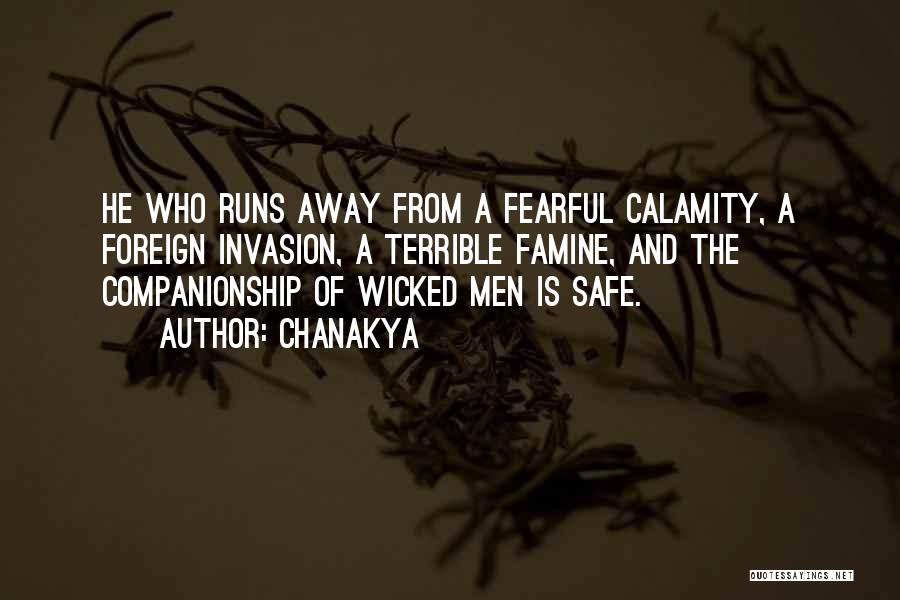 Chanakya Quotes: He Who Runs Away From A Fearful Calamity, A Foreign Invasion, A Terrible Famine, And The Companionship Of Wicked Men