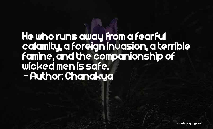 Chanakya Quotes: He Who Runs Away From A Fearful Calamity, A Foreign Invasion, A Terrible Famine, And The Companionship Of Wicked Men