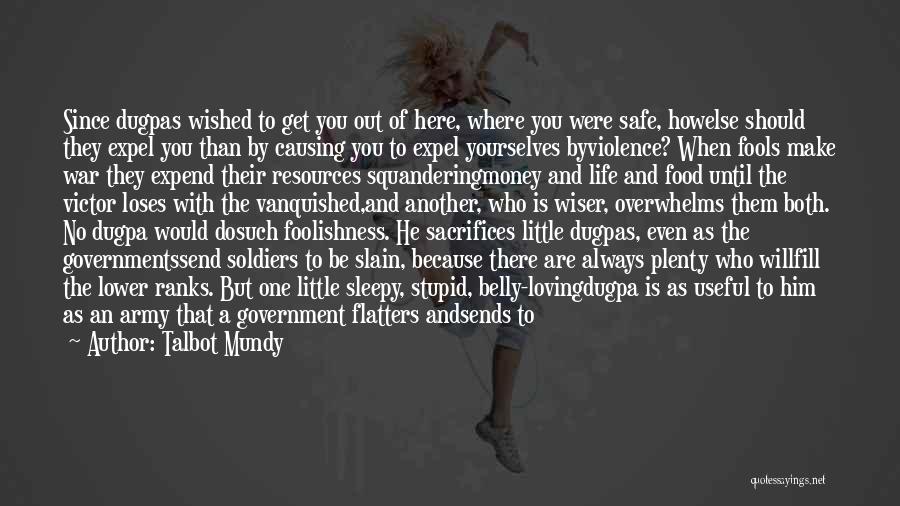 Talbot Mundy Quotes: Since Dugpas Wished To Get You Out Of Here, Where You Were Safe, Howelse Should They Expel You Than By