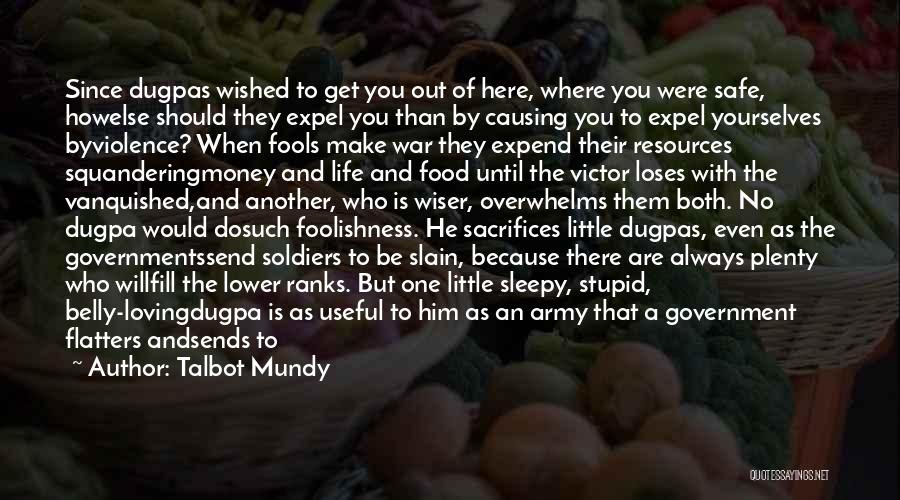 Talbot Mundy Quotes: Since Dugpas Wished To Get You Out Of Here, Where You Were Safe, Howelse Should They Expel You Than By