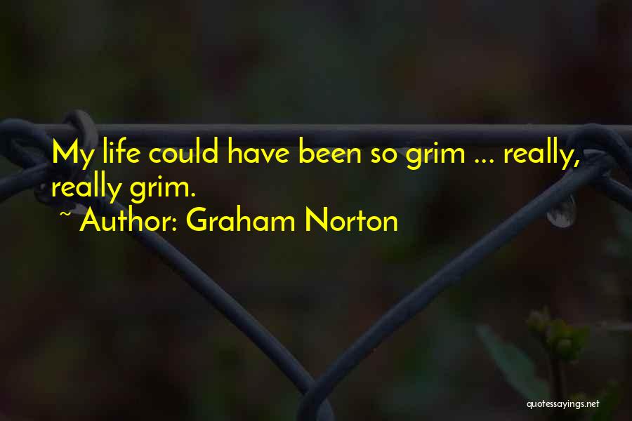 Graham Norton Quotes: My Life Could Have Been So Grim ... Really, Really Grim.