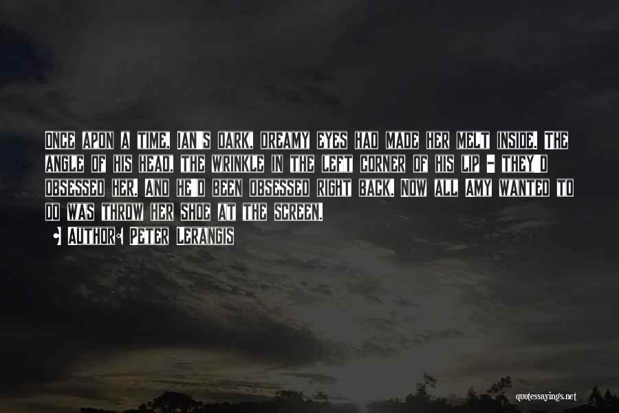Peter Lerangis Quotes: Once Apon A Time, Ian's Dark, Dreamy Eyes Had Made Her Melt Inside. The Angle Of His Head, The Wrinkle