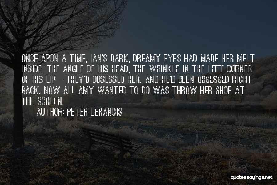 Peter Lerangis Quotes: Once Apon A Time, Ian's Dark, Dreamy Eyes Had Made Her Melt Inside. The Angle Of His Head, The Wrinkle