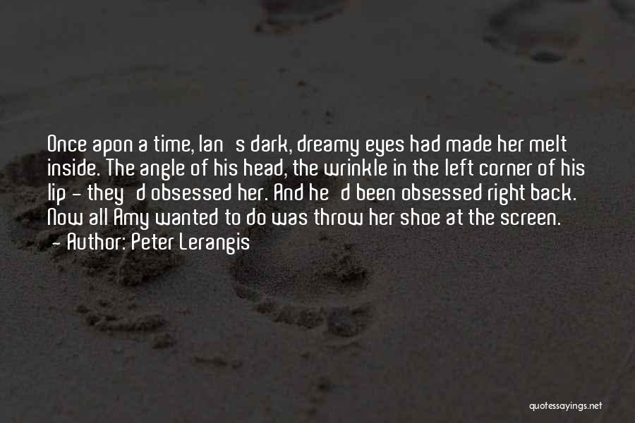 Peter Lerangis Quotes: Once Apon A Time, Ian's Dark, Dreamy Eyes Had Made Her Melt Inside. The Angle Of His Head, The Wrinkle