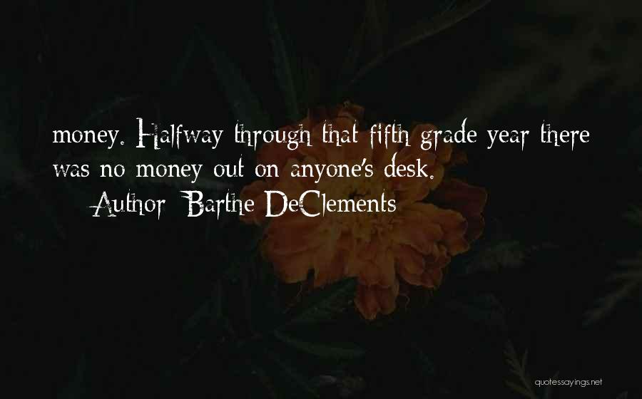 Barthe DeClements Quotes: Money. Halfway Through That Fifth Grade Year There Was No Money Out On Anyone's Desk.