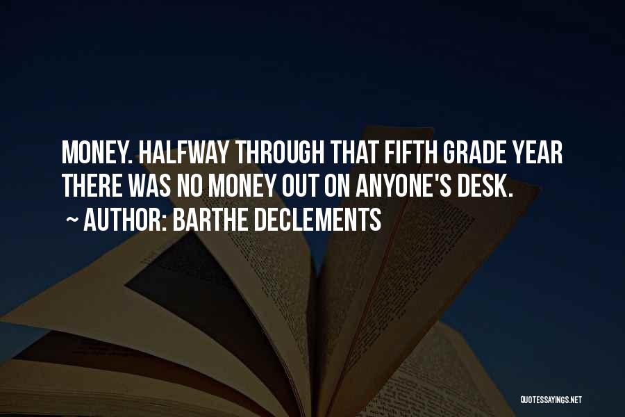 Barthe DeClements Quotes: Money. Halfway Through That Fifth Grade Year There Was No Money Out On Anyone's Desk.