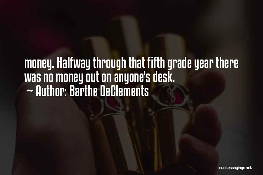 Barthe DeClements Quotes: Money. Halfway Through That Fifth Grade Year There Was No Money Out On Anyone's Desk.