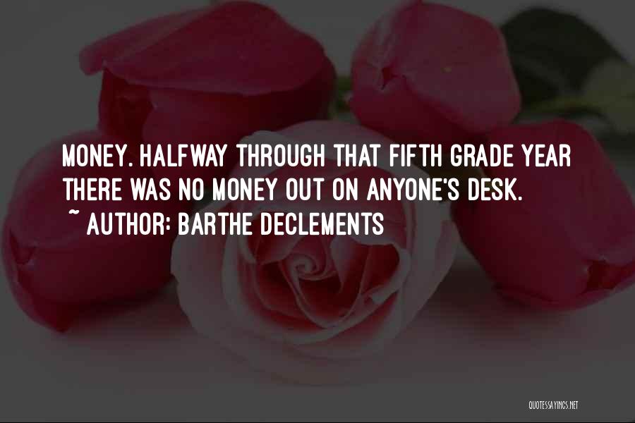 Barthe DeClements Quotes: Money. Halfway Through That Fifth Grade Year There Was No Money Out On Anyone's Desk.