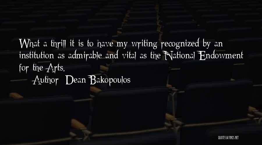 Dean Bakopoulos Quotes: What A Thrill It Is To Have My Writing Recognized By An Institution As Admirable And Vital As The National