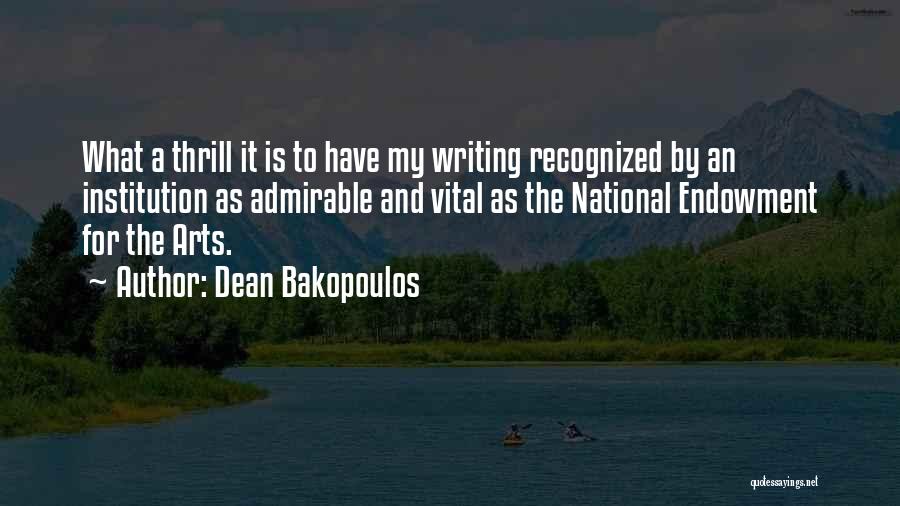 Dean Bakopoulos Quotes: What A Thrill It Is To Have My Writing Recognized By An Institution As Admirable And Vital As The National