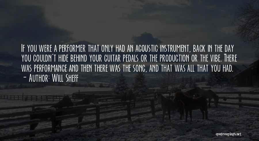 Will Sheff Quotes: If You Were A Performer That Only Had An Acoustic Instrument, Back In The Day You Couldn't Hide Behind Your