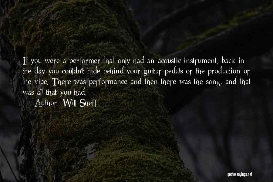 Will Sheff Quotes: If You Were A Performer That Only Had An Acoustic Instrument, Back In The Day You Couldn't Hide Behind Your