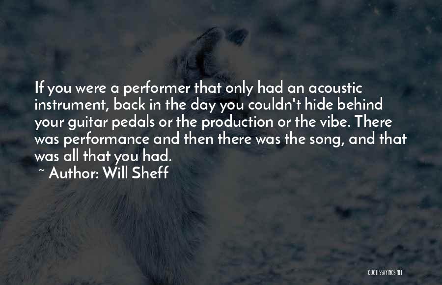 Will Sheff Quotes: If You Were A Performer That Only Had An Acoustic Instrument, Back In The Day You Couldn't Hide Behind Your