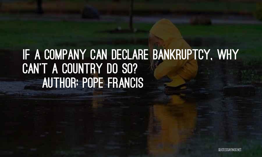 Pope Francis Quotes: If A Company Can Declare Bankruptcy, Why Can't A Country Do So?