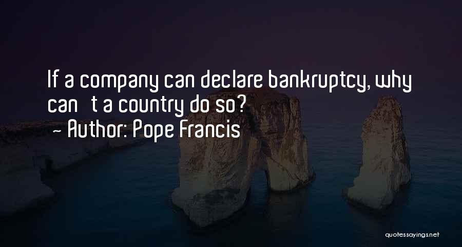 Pope Francis Quotes: If A Company Can Declare Bankruptcy, Why Can't A Country Do So?