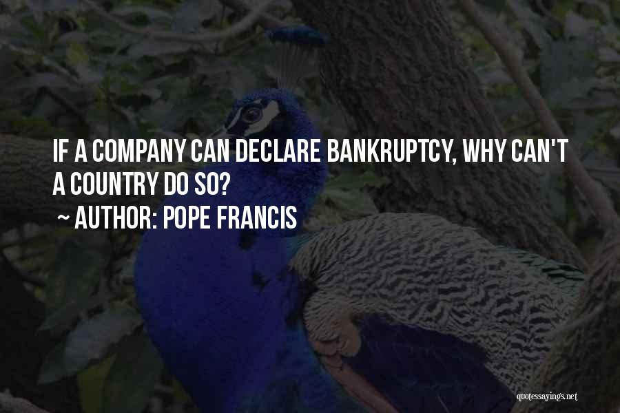 Pope Francis Quotes: If A Company Can Declare Bankruptcy, Why Can't A Country Do So?